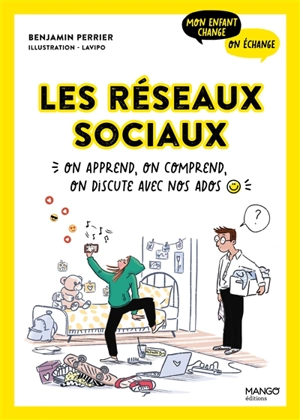 Les réseaux sociaux : on apprend, on comprend, on discute avec nos ados - Benjamin Perrier