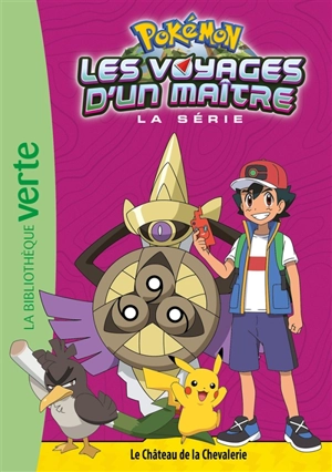 Pokémon : la série Les voyages d'un maître. Vol. 18. Le château de la chevalerie - Natacha Godeau