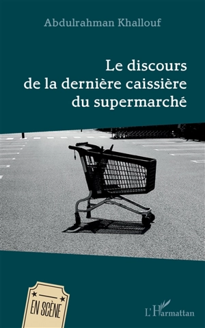 Le discours de la dernière caissière du supermarché - Abdulrahman Khallouf