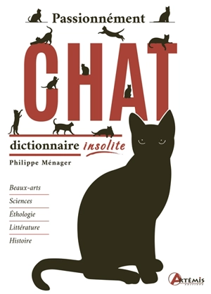 Passionnément chat : dictionnaire insolite - Philippe Ménager