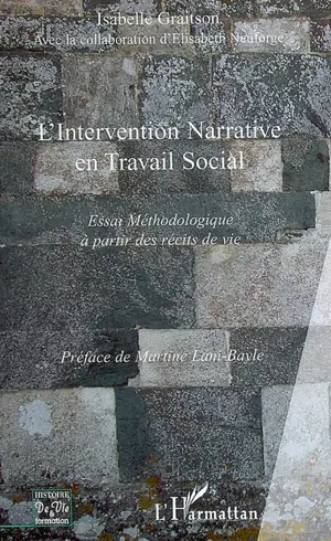 L'intervention narrative en travail social : essai méthodologique à partir des récits de vie - Isabelle Graitson