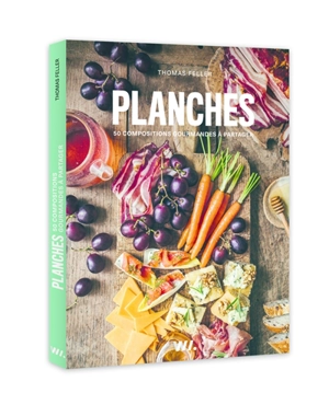 Planches : 50 compositions gourmandes à partager - Thomas Feller-Girod