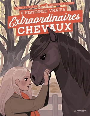 Extraordinaires chevaux : 8 histoires vraies - Camille Vercken