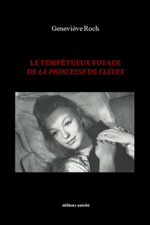 Le tempétueux voyage de La princesse de Clèves - Geneviève Roch