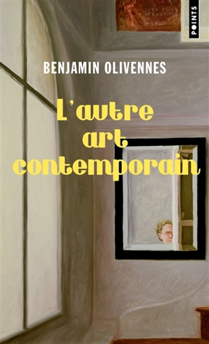 L'autre art contemporain : vrais artistes et fausses valeurs - Benjamin Olivennes