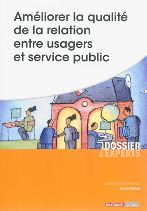 Améliorer la qualité de la relation entre usagers et service public - Bruno Carlier