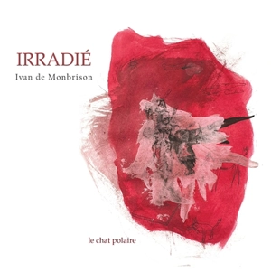 Irradié - Ivan de Monbrison