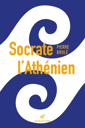 Socrate l'Athénien : un essai - Pierre Brulé