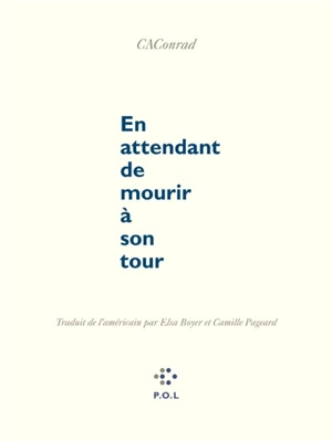 En attendant de mourir à son tour - CAConrad