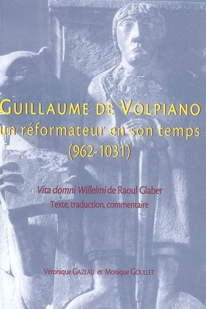 Guillaume de Volpiano, un réformateur en son temps (962-1031) - Véronique Gazeau