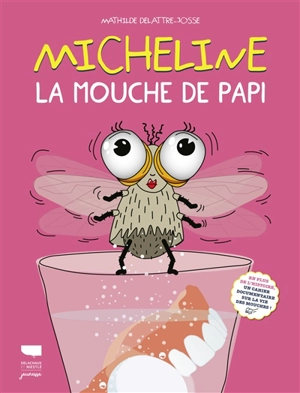 Micheline : la mouche de papi - Mathilde Delattre-Josse