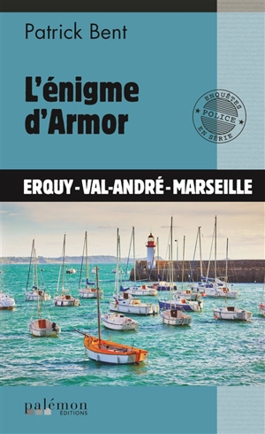 L'énigme d'Armor : Erquy, Val-André, Marseille - Patrick Bent