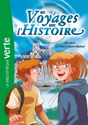 Nos voyages dans l'histoire. Vol. 3. Mystère au Mont-Saint-Michel - Chantal Cahour