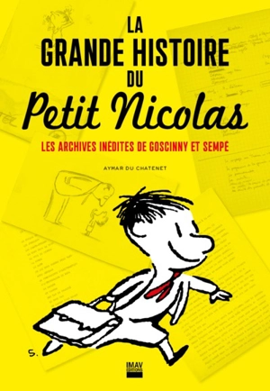 La grande histoire du Petit Nicolas : les archives inédites de Goscinny et Sempé - Aymar Du Chatenet