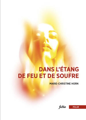 Dans l'étang de feu et de soufre - Marie-Christine Horn