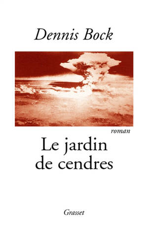 Le jardin de cendres - Dennis Bock