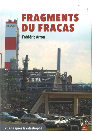 Fragments du fracas : 20 ans après la catastrophe - Frédéric Arrou