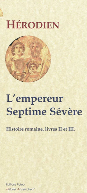 L'empereur Septime Sévère, 193-211 : Histoire romaine, livres 2 et 3 - Hérodien