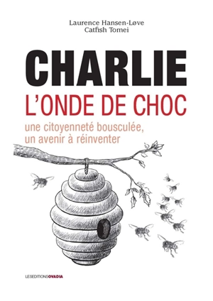 Charlie, l'onde de choc : une citoyenneté bousculée, un avenir à réinventer - Laurence Hansen-Love