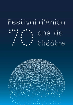 Festival d'Anjou : 70 ans de théâtre