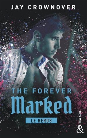 The forever marked. Le héros - Jay Crownover