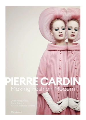 Pierre Cardin : making fashion modern - Jean-Pascal Hesse