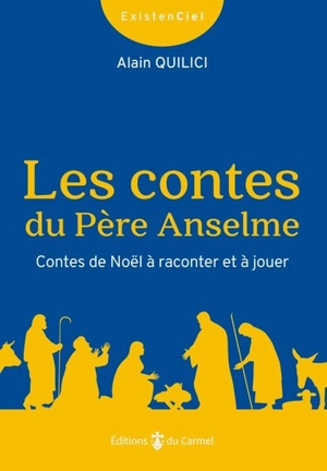 Les contes du père Anselme : contes de Noël à raconter et à jouer - Alain Quilici