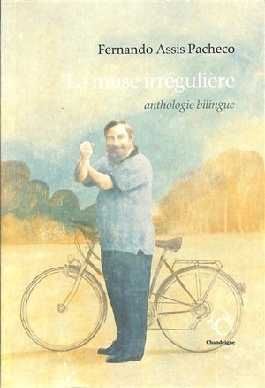 La muse irrégulière : anthologie bilingue - Fernando Assis Pacheco