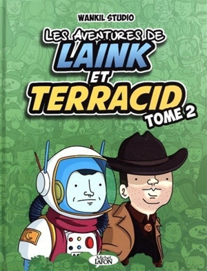 Les aventures de Laink & Terracid. Vol. 2 - Wankil Studio