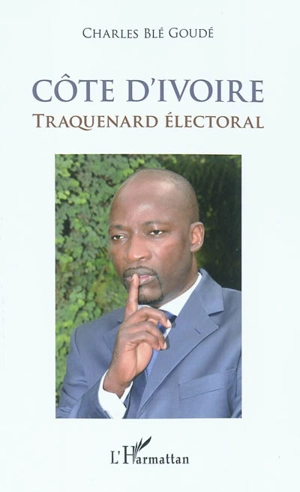 Côte d'Ivoire : traquenard électoral - Charles Blé Goudé