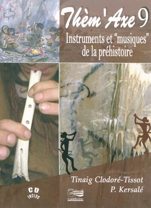 Instruments et musiques de la préhistoire - Tinaig Clodoré-Tissot