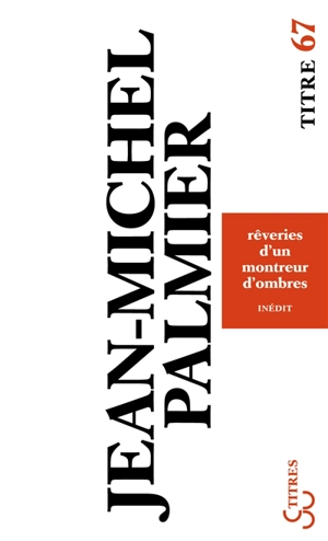 Rêveries d'un montreur d'ombres - Jean-Michel Palmier