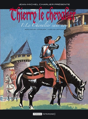 Thierry le chevalier. Vol. 1. Le chevalier sans nom - Jean-Michel Charlier