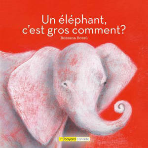 Un éléphant, c'est gros comment ? - Rossana Bossù