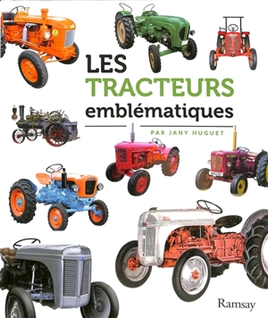 Les tracteurs emblématiques - Jany Huguet