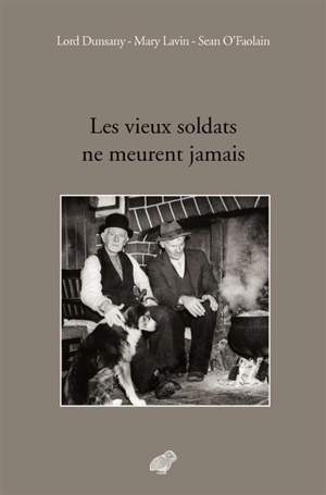 Les vieux soldats ne meurent jamais - Edward John Moreton Drax Plunkett Dunsany