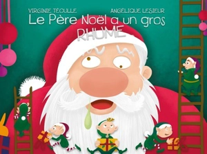 Le Père Noël a un gros rhume - Virginie Téoulle