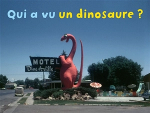 Qui a vu un dinosaure ? - Rémi Noël