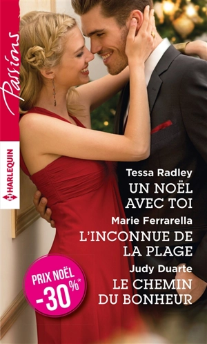 Un Noël avec toi. L'inconnue de la plage. Le chemin du bonheur - Tessa Radley