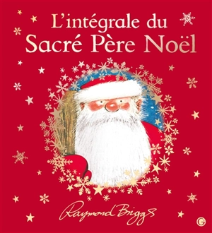 L'intégrale du sacré Père Noël - Raymond Briggs