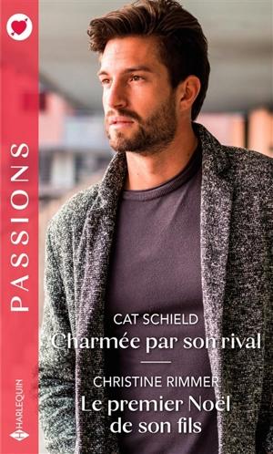 Charmée par son rival. Le premier Noël de son fils - Cat Schield