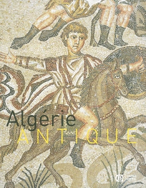 Algérie antique : exposition, Arles, Musée de l'Arles et de la Provence antiques, 26 avril-17 août 2003