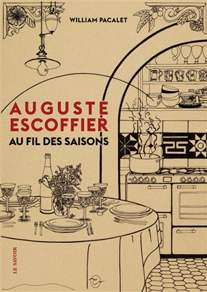 Auguste Escoffier : au fil des saisons - Auguste Escoffier