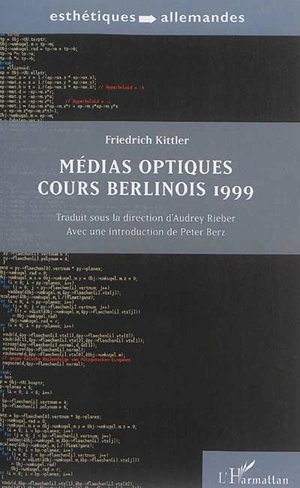 Médias optiques : cours berlinois 1999 - Friedrich A. Kittler