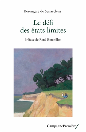 Le défi des états limites : regard clinique et théorique - Bérengère de Senarclens