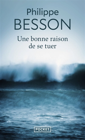 Une bonne raison de se tuer - Philippe Besson