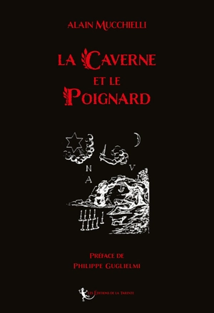 La caverne et le poignard : la symbolique du rite français moderne alchimie du premier ordre - Alain Mucchielli