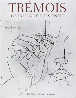 Trémois : catalogue raisonné - Yvan Brohard