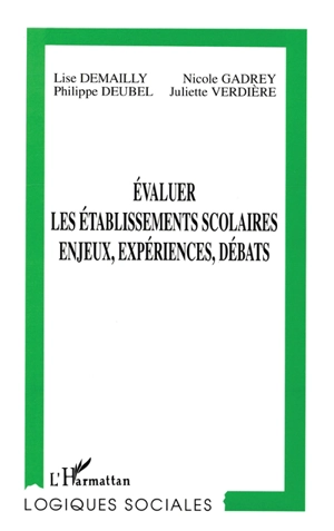 Evaluer les établissements scolaires : enjeux, expériences, débats