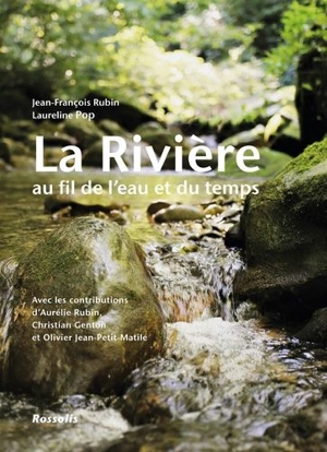 La rivière : au fil de l'eau et du temps - Jean-François Rubin